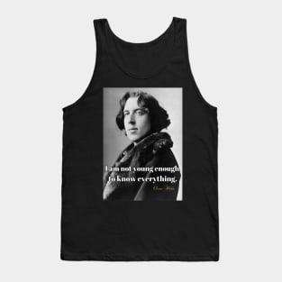 I Am Not Young Enough To Know Everything Smart T-Shirt Oscar Wilde Saying Poster Tank Top